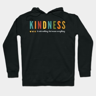 Kindness It costs nothing but means everything Hoodie